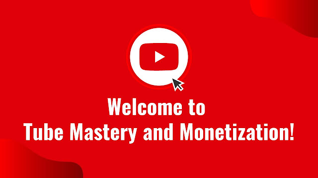 Tube Mastery and Monetization - Complete YouTube Success Course